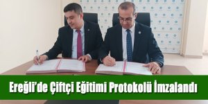 Ereğli’de Çiftçi Eğitimi Protokolü İmzalandı