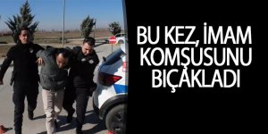 İmam, bir gün önce kendisini dövüp telle boğmaya kalkışan komşusunu bıçakladı