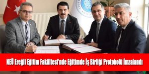 NEÜ Ereğli Eğitim Fakültesi'nde Eğitimde İş Birliği Protokolü İmzalandı