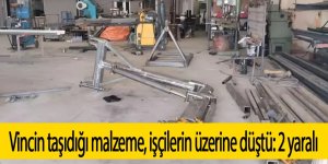 Vincin taşıdığı malzeme, işçilerin üzerine düştü: 2 yaralı