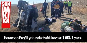 Karaman - Ereğli yolunda trafik kazası: 1 ölü, 1 yaralı