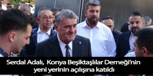 Serdal Adalı, Konya Beşiktaşlılar Derneği’nin yeni yerinin açılışına katıldı