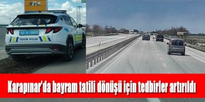 Karapınar’da bayram tatili dönüşü için tedbirler artırıldı