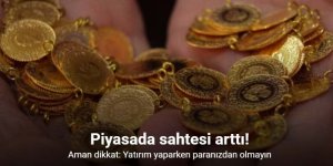 Piyasada sahte altın arttı