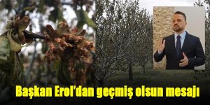 Başkan Erol 'don' mağduru üreticiye geçmiş olsun temennisinde bulundu