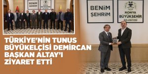 TÜRKİYE'NİN TUNUS BÜYÜKELÇİSİ DEMİRCAN, BAŞKAN ALTAY’I ZİYARET ETTİ
