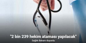 Sağlık Bakanı Memişoğlu: "2 bin 239 hekim ataması yapılacak"