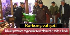 İki kardeş evlerinde boğazları kesilerek öldürülmüş halde bulundu!