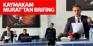 Kaymakam Murat’tan brifing