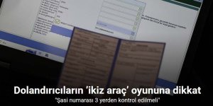 Dolandırıcıların ’ikiz araç’ oyununa dikkat
