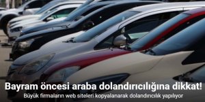 Bayram öncesi kiralık araç dolandırıcılığına dikkat