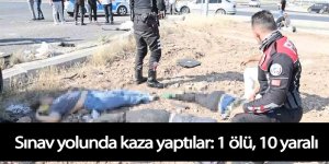 YKS'ye giderken sınav yolnda kaza yaptılar: 1 ölü, 10 yaralı