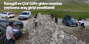 Karagöl ve Çini Göl’e giden meydan yaylasına araç girişi yasaklandı