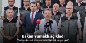 "Sadece izmarit atılması sebebiyle 81 yangın çıktı, piknik ateşinden 50 yangın çıktı"