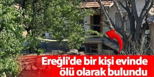 Ereğli'de bir kişi evinde ölü olarak bulundu