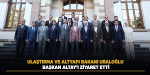 Ulaştırma ve Altyapı Bakanı Uraloğlu Başkan Altay’ı Ziyaret Etti