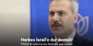 Herkes İsrail’e dur demeli