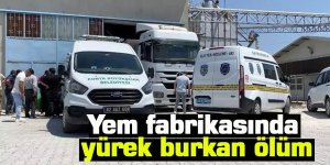 Yem fabrikasında yürek burkan ölüm