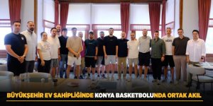 Büyükşehir Ev Sahipliğinde Konya Basketbolunda Ortak Akıl