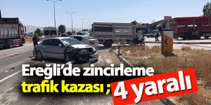 Ereğli’de zincirleme trafik kazası ; 4 yaralı