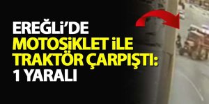 Ereğli’de motosiklet ile traktör çarpıştı: 1 yaralı