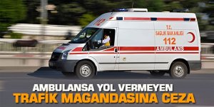 Ambulansa Yol Vermeyen Trafik Magandasına Ceza
