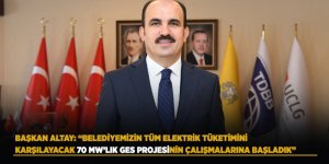 Başkan Altay: “Belediyemizin Tüm Elektrik Tüketimini Karşılayacak 70 Mw’lık Ges Projesinin Çalışmalarına Başladık”