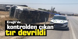 Ereğli’de kontrolden çıkan tır devrildi