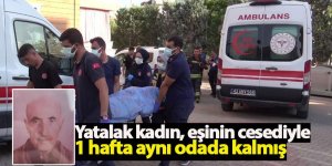 Yatalak kadın, eşinin cesediyle 1 hafta aynı odada kalmış