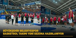 Büyükşehir Belediyespor Basketbol Takımı Yeni Sezona Hazırlanıyor
