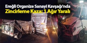 Ereğli Organize Sanayi Kavşağı'nda Zincirleme Kaza: 1 Ağır Yaralı