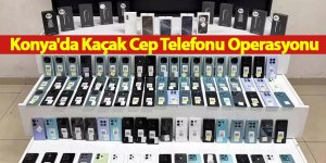 Konya'da Kaçak Cep Telefonu Operasyonu