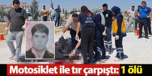 Motosiklet ile tır çarpıştı: 1 ölü