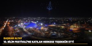 Başkan Altay 10. Bilim Festivali’ne Katılan Herkese Teşekkür Etti