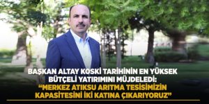 “Merkez Atıksu Arıtma Tesisimizin Kapasitesini İki Katına Çıkarıyoruz”