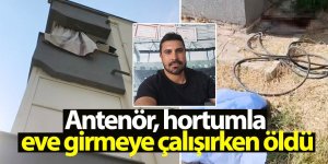 Antrenör  hortumla eve girmeye çalışırken öldü