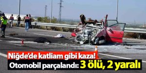 Niğde’de katliam gibi kaza! Otomobil parçalandı: 3 ölü, 2 yaralı