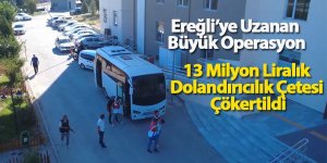Ereğli’ye Uzanan Büyük Operasyon: 13 Milyon Liralık Dolandırıcılık Çetesi Çökertildi