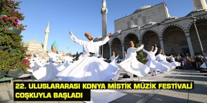 22. ULUSLARARASI KONYA MİSTİK MÜZİK FESTİVALİ COŞKUYLA BAŞLADI