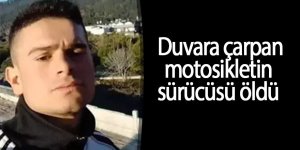 Duvara çarpan motosikletin sürücüsü öldü