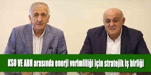 KSO VE ABH arasında enerji verimliliği için stratejik iş birliği