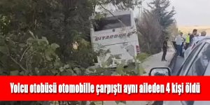 Yolcu otobüsü otomobille çarpıştı aynı aileden 4 kişi öldü
