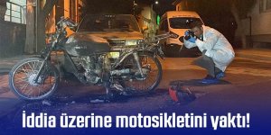 İddia üzerine motosikletini yaktı!