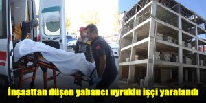İnşaattan düşen yabancı uyruklu işçi yaralandı