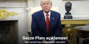 "(Gazze Planı) Her zaman bazı değişiklikler olacaktır"