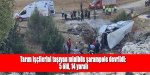 Tarım işçilerini taşıyan minibüs şarampole devrildi: 5 ölü, 14 yaralı