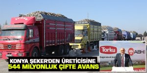 Konya Şeker'den Üreticisine 544 Milyonluk Çifte Avans