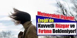Ereğli İçin Kuvvetli Rüzgar ve Fırtına Uyarısı!