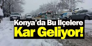 Konya’da Bu İlçelere Kar Geliyor!