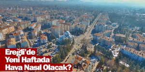 Ereğli’de Yeni Haftada Hava Nasıl Olacak